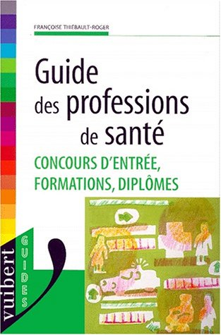 Guide des professions de santé : concours d'entrée, formations, diplômes