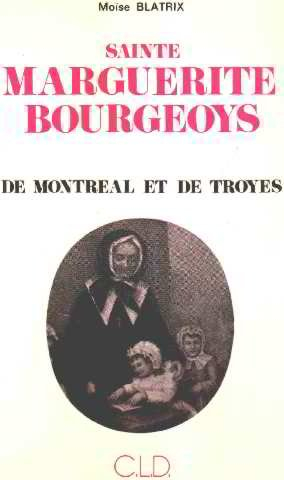 sainte marguerite bourgeoys: de montréal et de troyes
