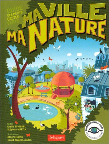 Ma ville, ma nature : guide des petits gestes verts