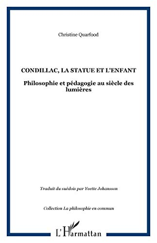 Condillac, la statue et l'enfant : philosophie et pédagogie au siècle des lumières