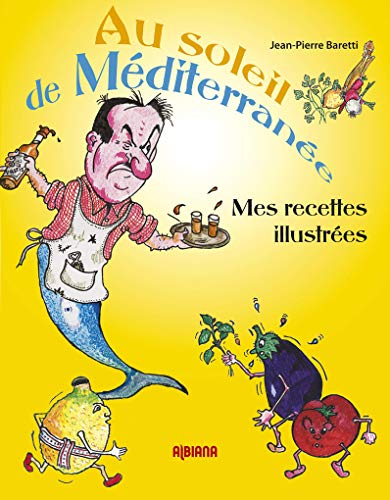 Au soleil de Méditerranée : mes recettes illustrées
