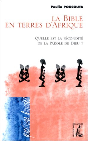 La Bible en terres d'Afrique : quelle est la fécondité de la parole de Dieu ?