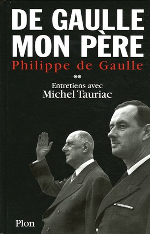 De Gaulle, mon père : entretiens avec Michel Tauriac