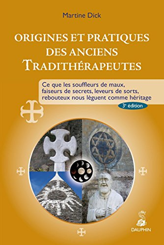 Origines et pratiques des anciens tradithérapeutes : ce que les souffleurs de maux, faiseurs de secr
