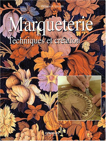 La marqueterie : techniques et création