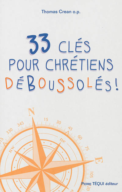 33 clés pour chrétiens déboussolés !