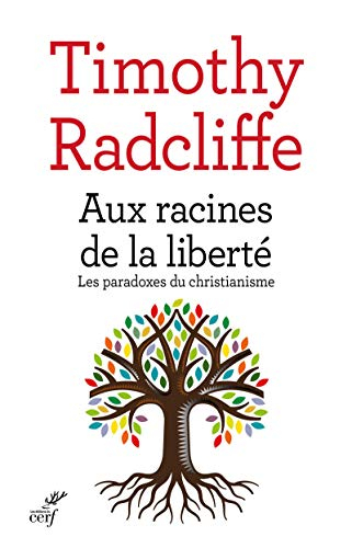 Aux racines de la liberté : les paradoxes du christianisme