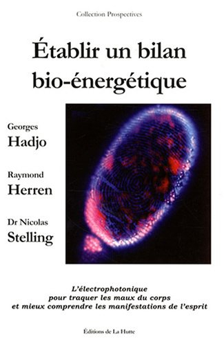 Etablir un bilan bio-énergétique : l'électrophotonique pour traquer les maux du corps et mieux compr