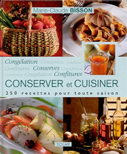 Conserver et cuisiner : congélation, conserves et confitures