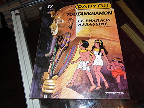 Papyrus. Vol. 17. Toutankhamon : le pharaon assassiné
