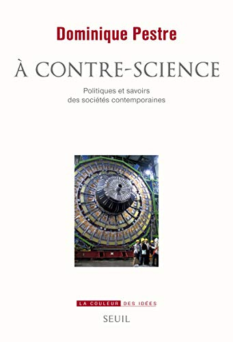A contre-science : politiques et savoirs des sociétés contemporaines