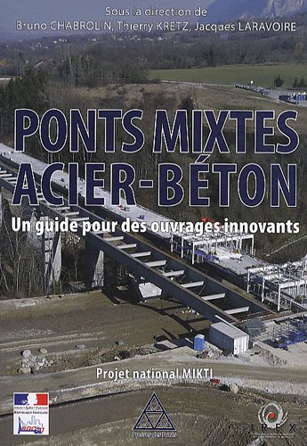 Ponts mixtes acier-béton : un guide pour des ouvrages innovants : projet national MIKTI