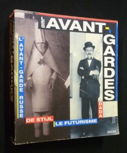 Les Avant-gardes : le futurisme, dada, l'avant-garde russe, Mondrian et De Stijl