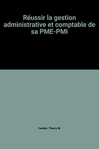 Réussir la gestion administrative et comptable de sa PME-PMI