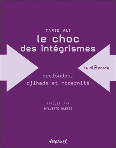 Le choc des intégrismes : croisades, djihads et modernité
