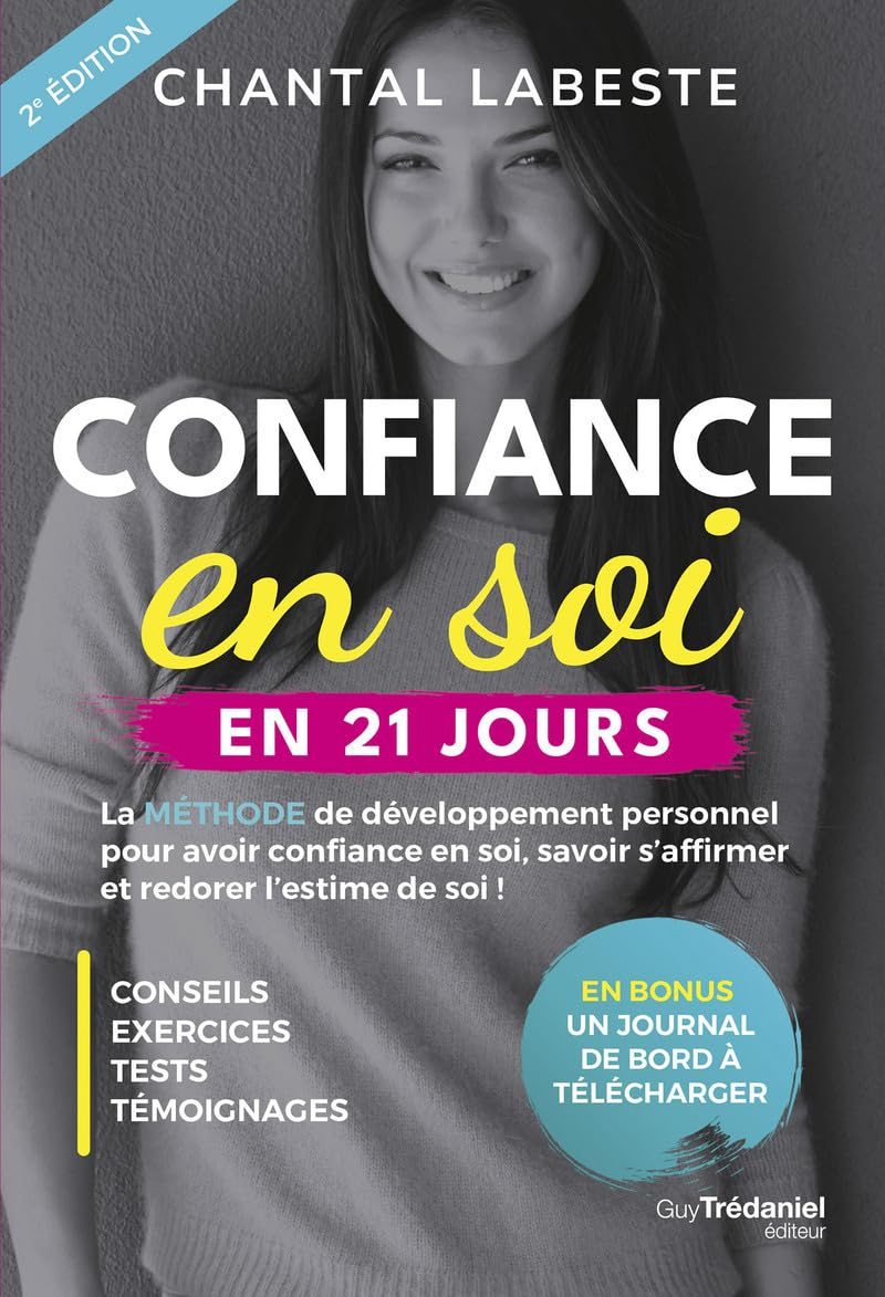 Confiance en soi en 21 jours : la méthode de développement personnel pour avoir confiance en soi, sa
