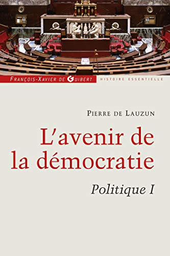 Politique. Vol. I. L'avenir de la démocratie
