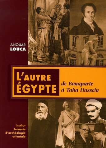 L'autre Egypte : De Bonaparte à Taha Hussein