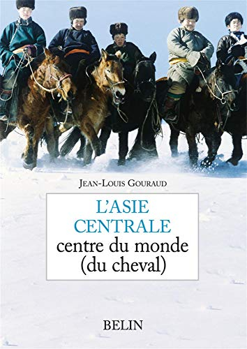 L'Asie centrale : centre du monde (du cheval)