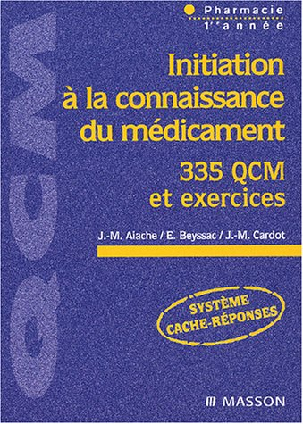 Initiation à la connaissance du médicament : 335 QCM et exercices : pharmacie 1re année
