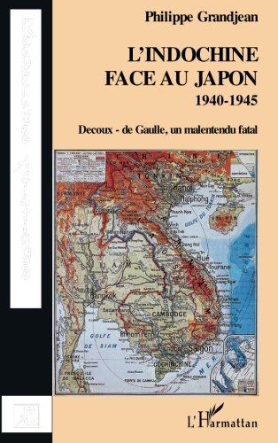 L'Indochine face au Japon : Decoux-de Gaulle, un malentendu fatal