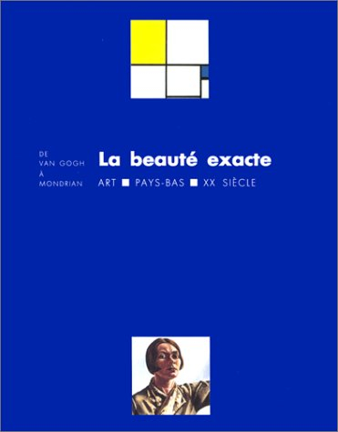 La Beauté exacte : de Van Gogh à Mondrian, art, Pays-Bas, XXe siècle