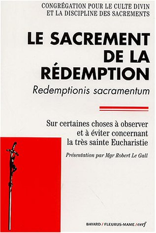 le sacrement de la rédemption : redemptionis sacramentum : sur certaines choses à éviter concernant 