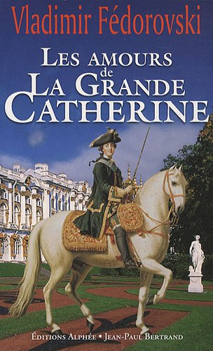 Les amours de la grande Catherine. Les trésors de la tsarine : album