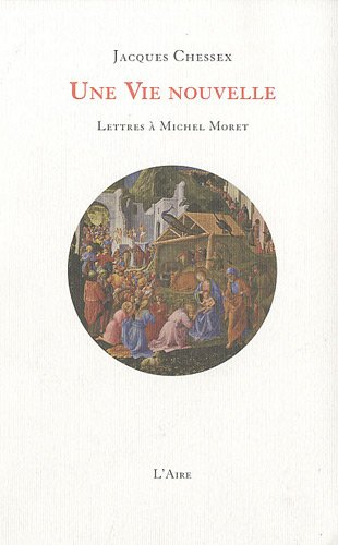 Une vie nouvelle : lettres à Michel Moret