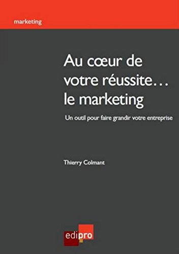 Au coeur de votre réussite... le marketing : un outil pour faire grandir votre entreprise