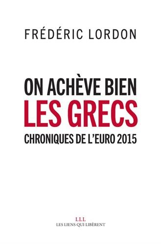 on achève bien les grecs : chroniques de l’euro 2015