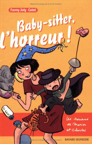 Les romans de Marion et Charles. Vol. 2004. Baby-sitter, l'horreur !