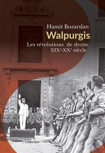 Walpurgis : les révolutions de droite XIXe-XXe siècle
