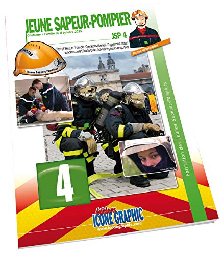 Formation des jeunes sapeurs-pompiers. Vol. 4. JSP 4 : prompt secours, incendie, opérations diverses