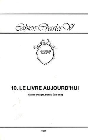 Cahiers Charles V, n° 10. Le Livre aujourd'hui : Grande-Bretagne, Irlande, Etats-Unis