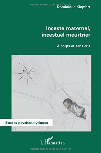 Inceste maternel, incestuel meurtrier : à corps et sans cris