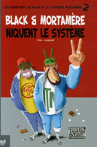 Les aventures de Black et du suprême Mortamère. Vol. 2. Black et Mortamère niquent le système