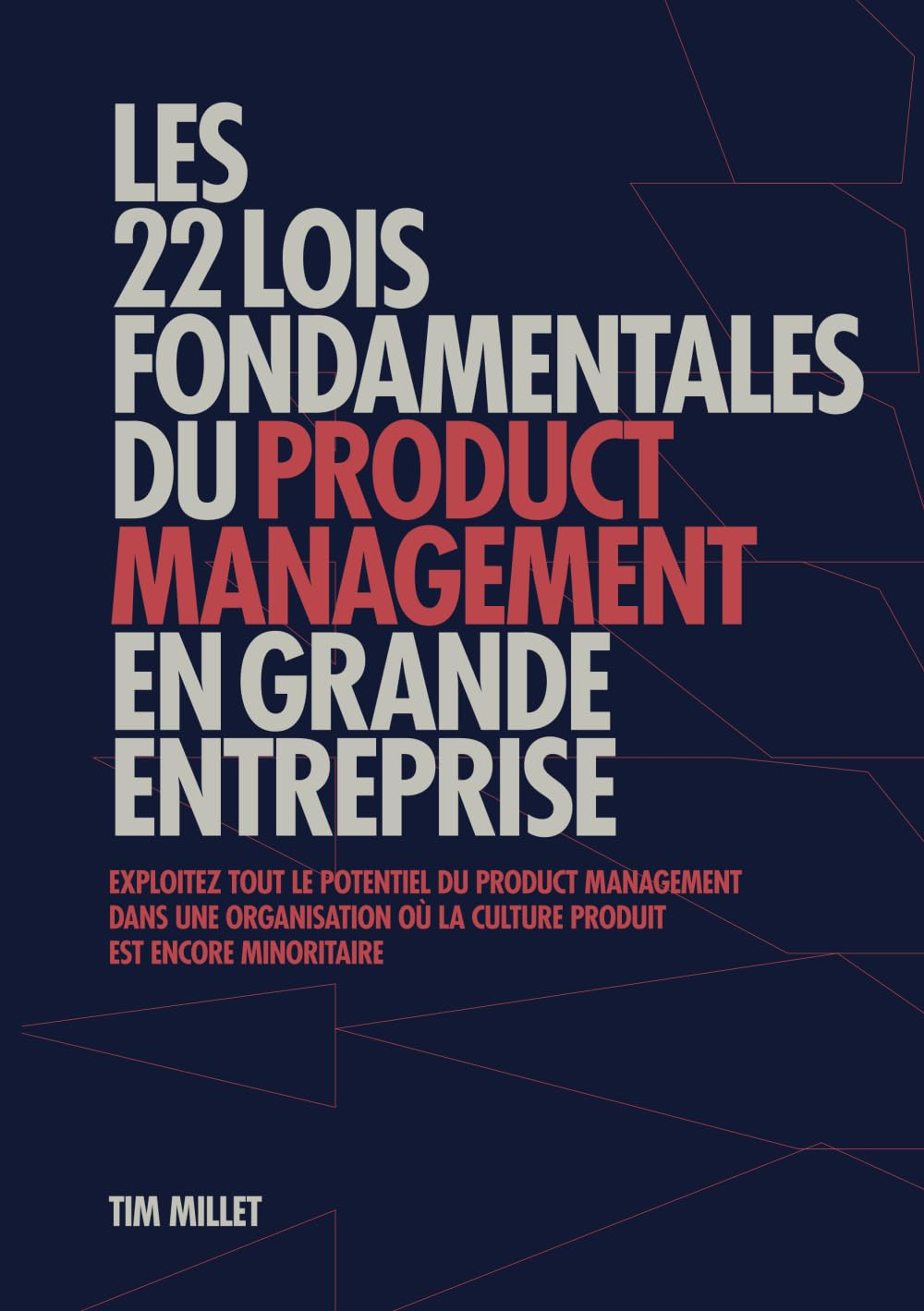 Les 22 lois fondamentales du product management en grande entreprise: Exploitez tout le potentiel du