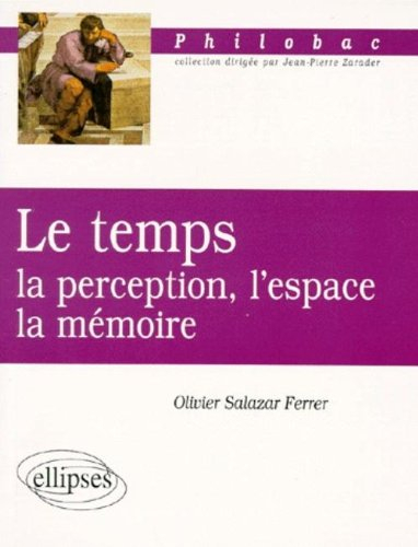 Le temps : la perception, l'espace, la mémoire