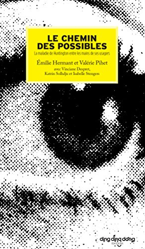 le chemin des possibles - la maladie de huntington entre les mains de ses usagers