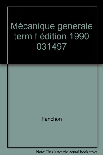 Mécanique generale term f édition 1990 031497