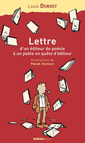 Lettre d'un éditeur de poésie à un poète en quête d'éditeur : accompagnée de considérations de l'aut