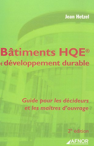 Bâtiments HQE et développement durable : guide pour les décideurs et les maîtres d'ouvrage