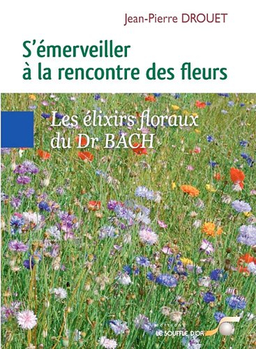 S'émerveiller à la rencontre des fleurs : les élixirs floraux du Dr Bach