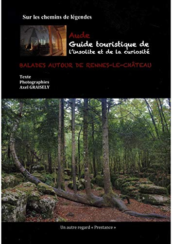 Aude : autour de Rennes-le-Château : sur les chemins de légendes