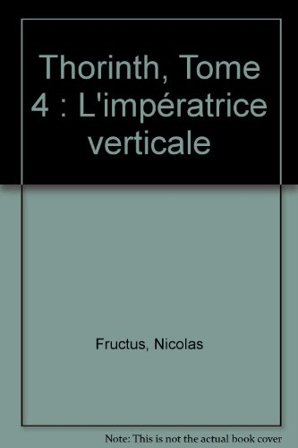 Thorinth. Vol. 4. L'impératrice verticale