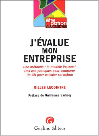 J'évalue mon entreprise : une méthode : le modèle Valentin, des cas pratiques pour comparer, un CD p