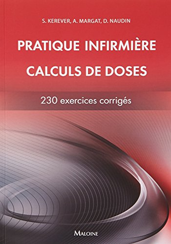 Pratique infirmière : calculs de doses : 230 exercices corrigés