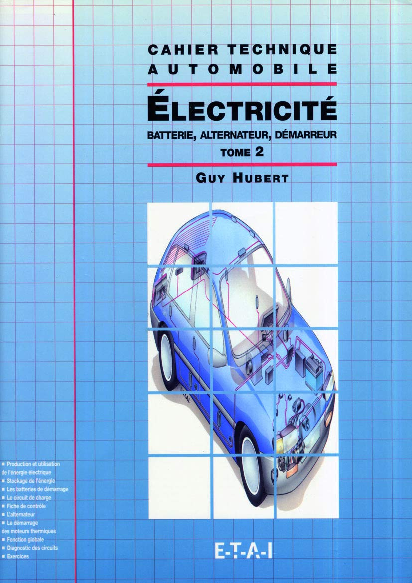 Electricité: Tome 2, Batterie, alternateur, démarreur