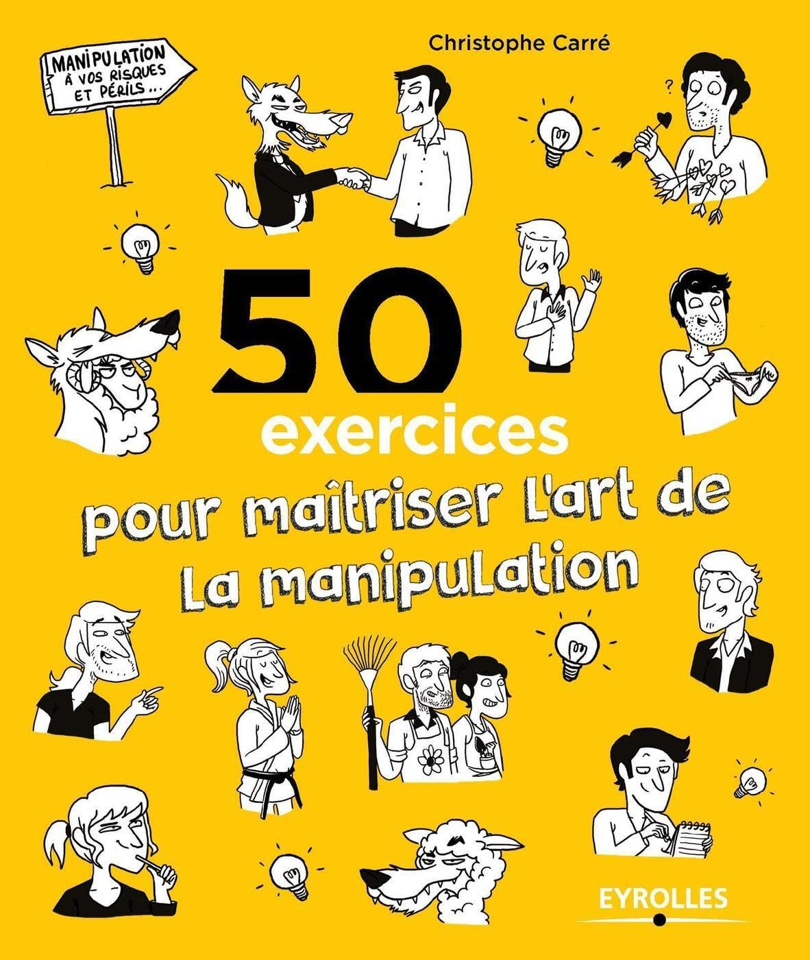 50 exercices pour maîtriser l'art de la manipulation